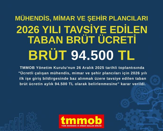 MÜHENDİS, MİMAR VE ŞEHİR PLANCILARI İÇİN 2026 YILI TAVSİYE EDİLEN TABAN BRÜT ÜCRETİ 94.500 TL OLARAK BELİRLENDİ